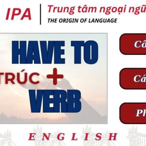 <strong>CẤU TRÚC HAVE TO + VERB </strong>